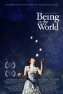 Being in the World (2010) кадры фильма смотреть онлайн в хорошем качестве