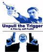 Unpull the Trigger (2006) скачать бесплатно в хорошем качестве без регистрации и смс 1080p Unpull the Trigger (2006) скачать бесплатно в хорошем качестве без регистрации и смс 1080p