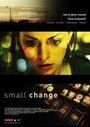 Small Change (2010) скачать бесплатно в хорошем качестве без регистрации и смс 1080p