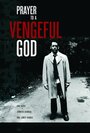 Смотреть «Prayer to a Vengeful God» онлайн фильм в хорошем качестве