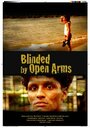 Blinded by Open Arms (2008)