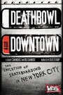 Смотреть «Deathbowl to Downtown» онлайн фильм в хорошем качестве