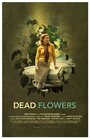 Смотреть «Dead Flowers» онлайн фильм в хорошем качестве