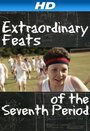 Смотреть «Extraordinary Feats of the Seventh Period» онлайн фильм в хорошем качестве