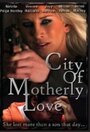 Смотреть «City of Motherly Love» онлайн фильм в хорошем качестве