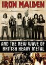 Iron Maiden and the New Wave of British Heavy Metal (2008)