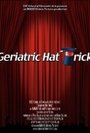 Geriatric Hat Trick (2008)