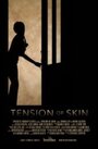 Смотреть «Tension of Skin» онлайн фильм в хорошем качестве