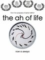 The Ah of Life (2010) скачать бесплатно в хорошем качестве без регистрации и смс 1080p