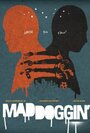 Maddoggin' (2011) скачать бесплатно в хорошем качестве без регистрации и смс 1080p