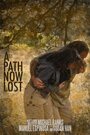 Смотреть «A Path Now Lost» онлайн фильм в хорошем качестве