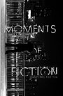 Moments of Fiction (2016) скачать бесплатно в хорошем качестве без регистрации и смс 1080p