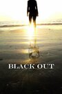 Смотреть «Black Out» онлайн фильм в хорошем качестве