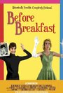 Before Breakfast (2010) кадры фильма смотреть онлайн в хорошем качестве