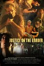 Justice on the Border (2011) трейлер фильма в хорошем качестве 1080p