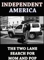 Смотреть «Independent America: The Two-Lane Search for Mom & Pop» онлайн фильм в хорошем качестве