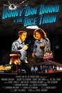 Danny Dan Danno and the Dice Train (2011)