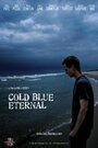 Смотреть «Cold Blue Eternal» онлайн фильм в хорошем качестве