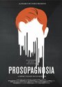 Prosopagnosia (2011) кадры фильма смотреть онлайн в хорошем качестве