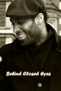 Behind Closed Eyes (2008) кадры фильма смотреть онлайн в хорошем качестве Behind Closed Eyes (2008) кадры фильма смотреть онлайн в хорошем качестве