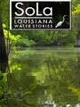 SoLa: Louisiana Water Stories (2010)