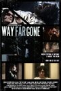 Way Far Gone (2014) кадры фильма смотреть онлайн в хорошем качестве Way Far Gone (2014) кадры фильма смотреть онлайн в хорошем качестве