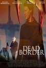 Dead Border (2013) трейлер фильма в хорошем качестве 1080p