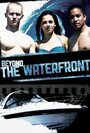 Beyond the Waterfront (2011) скачать бесплатно в хорошем качестве без регистрации и смс 1080p