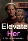 Elevate Her (2009) трейлер фильма в хорошем качестве 1080p