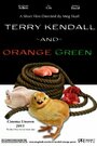 Terry Kendall and Orange Green (2011) трейлер фильма в хорошем качестве 1080p