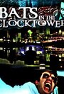 Bats in the Clocktower (2011) кадры фильма смотреть онлайн в хорошем качестве