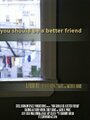 You Should Be a Better Friend (2012) скачать бесплатно в хорошем качестве без регистрации и смс 1080p You Should Be a Better Friend (2012) скачать бесплатно в хорошем качестве без регистрации и смс 1080p