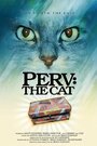 Perv: The Cat (2011) кадры фильма смотреть онлайн в хорошем качестве