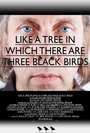 Like a Tree in Which There Are Three Black Birds (2012) скачать бесплатно в хорошем качестве без регистрации и смс 1080p