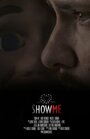 Show Me (2011) кадры фильма смотреть онлайн в хорошем качестве