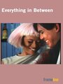 Everything in Between (2003) скачать бесплатно в хорошем качестве без регистрации и смс 1080p