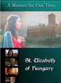 A Woman for Our Time: St. Elizabeth of Hungary (2011)