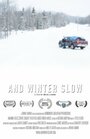 And Winter Slow (2012) трейлер фильма в хорошем качестве 1080p