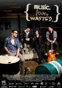 Music. Love. Wasted. (2011) трейлер фильма в хорошем качестве 1080p