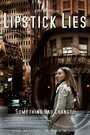 Lipstick Lies (2012) скачать бесплатно в хорошем качестве без регистрации и смс 1080p