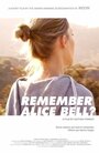 Remember Alice Bell? (2011) трейлер фильма в хорошем качестве 1080p