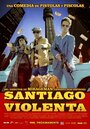 Смотреть «Santiago Violenta» онлайн фильм в хорошем качестве