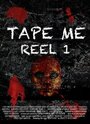 Tape Me: Reel 1 (2011) скачать бесплатно в хорошем качестве без регистрации и смс 1080p