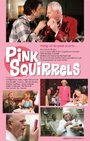 Pink Squirrels (2011) скачать бесплатно в хорошем качестве без регистрации и смс 1080p