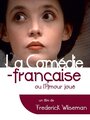 La Comédie-Française ou L'amour joué (1996) скачать бесплатно в хорошем качестве без регистрации и смс 1080p