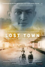 Lost Town (2012) кадры фильма смотреть онлайн в хорошем качестве