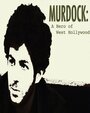 Смотреть «Murdock: A Hero of West Hollywood» онлайн фильм в хорошем качестве