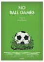 Смотреть «No Ball Games» онлайн фильм в хорошем качестве