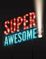 Смотреть «Super Awesome!» онлайн фильм в хорошем качестве