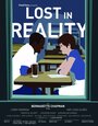 Смотреть «Lost in Reality» онлайн фильм в хорошем качестве